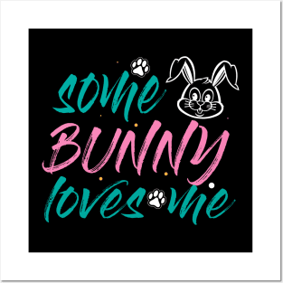 some bunny loves me Posters and Art